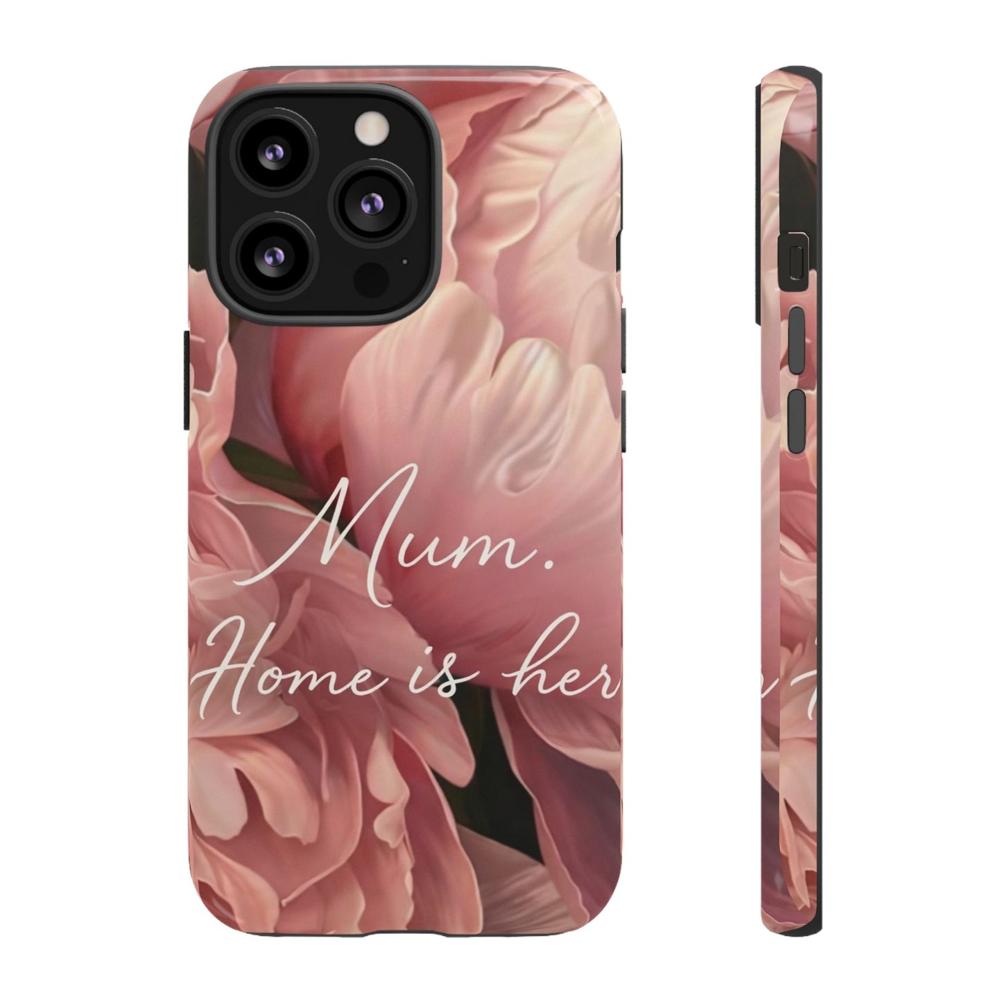 "Mum. Home is Her" Mobile Phone Case