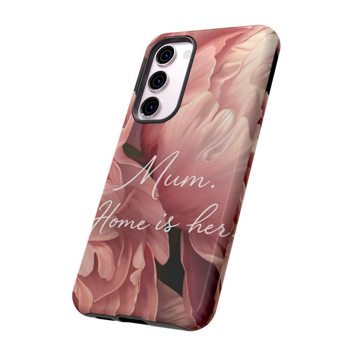 "Mum. Home is Her" Mobile Phone Case