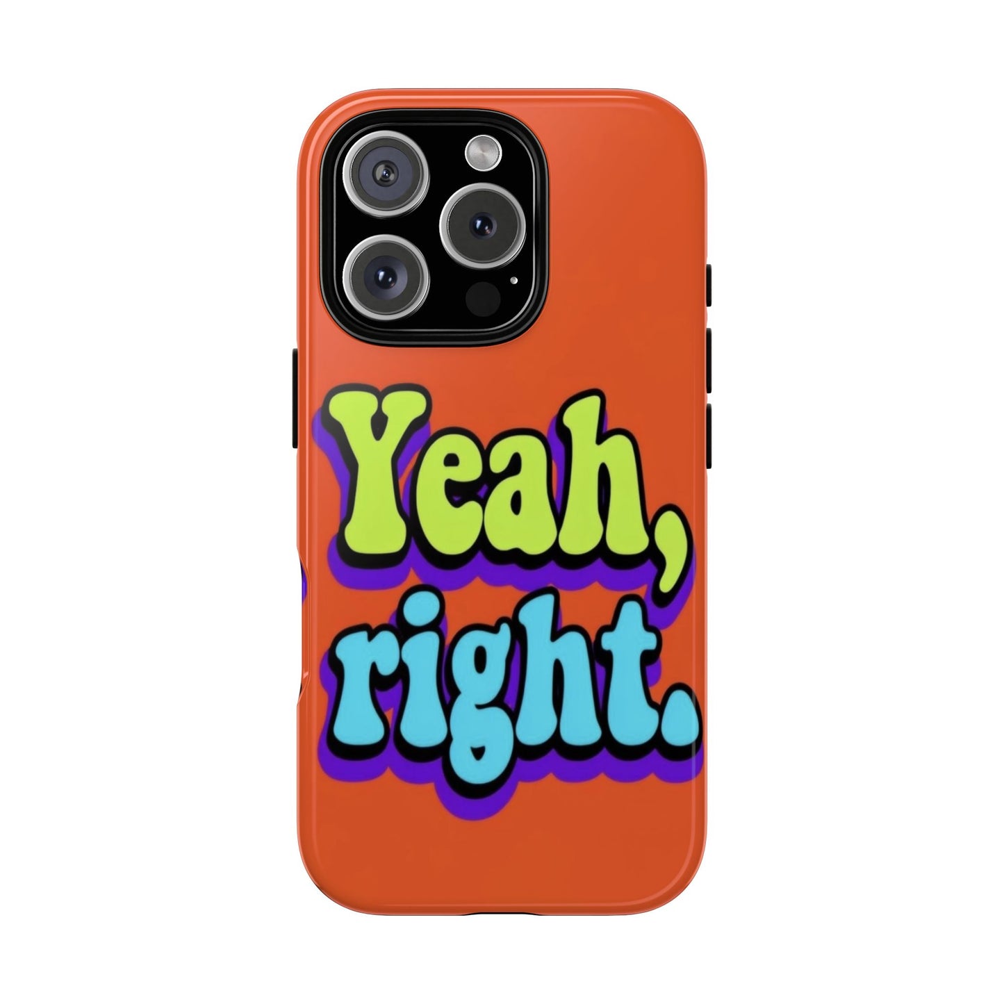 "Yeah, Right" Mobile Phone Case