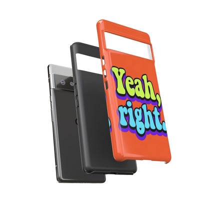"Yeah, Right" Mobile Phone Case