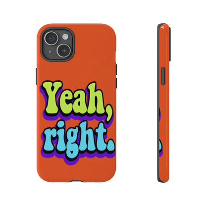 "Yeah, Right" Mobile Phone Case