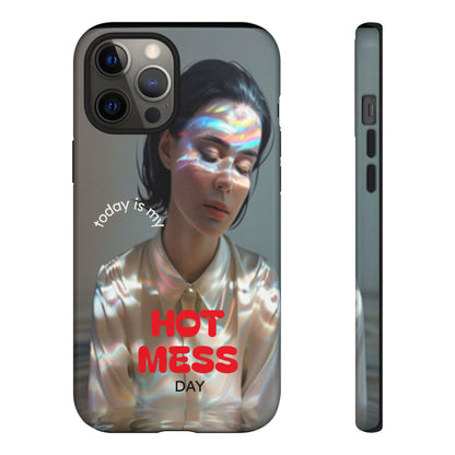 "Hot Mess Day" Mobile Phone Case
