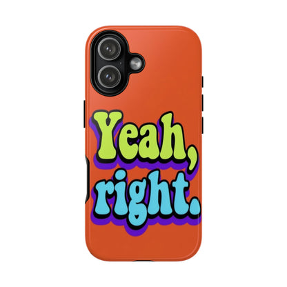 "Yeah, Right" Mobile Phone Case