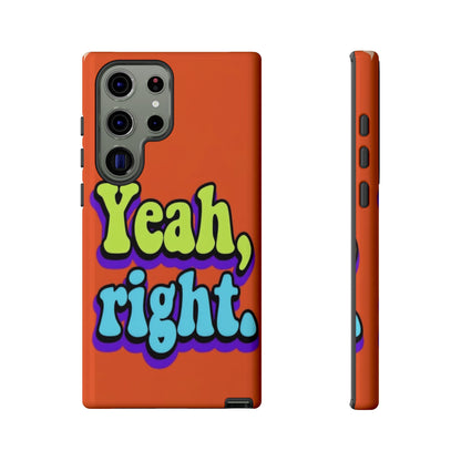"Yeah, Right" Mobile Phone Case