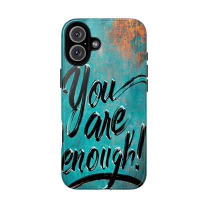 "You are Enough" Mobile Phone Case
