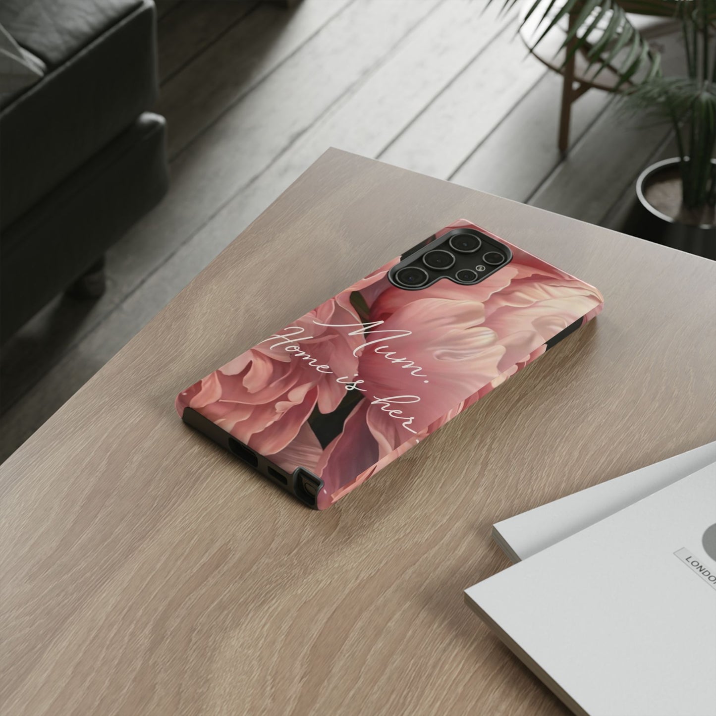 "Mum. Home is Her" Mobile Phone Case