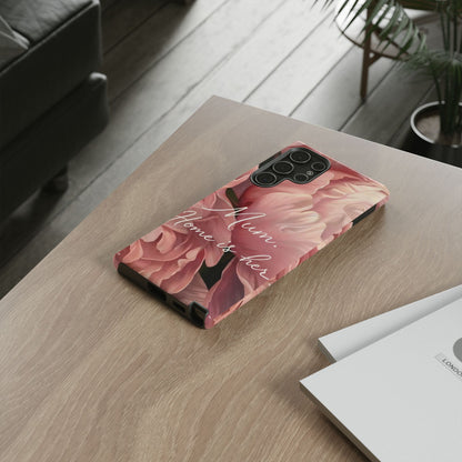 "Mum. Home is Her" Mobile Phone Case