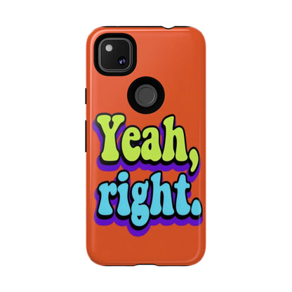 "Yeah, Right" Mobile Phone Case