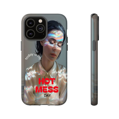 "Hot Mess Day" Mobile Phone Case
