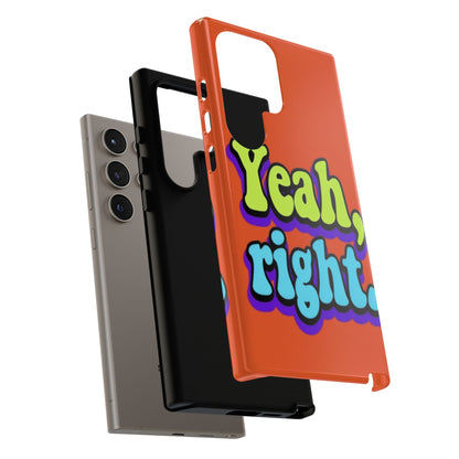 "Yeah, Right" Mobile Phone Case