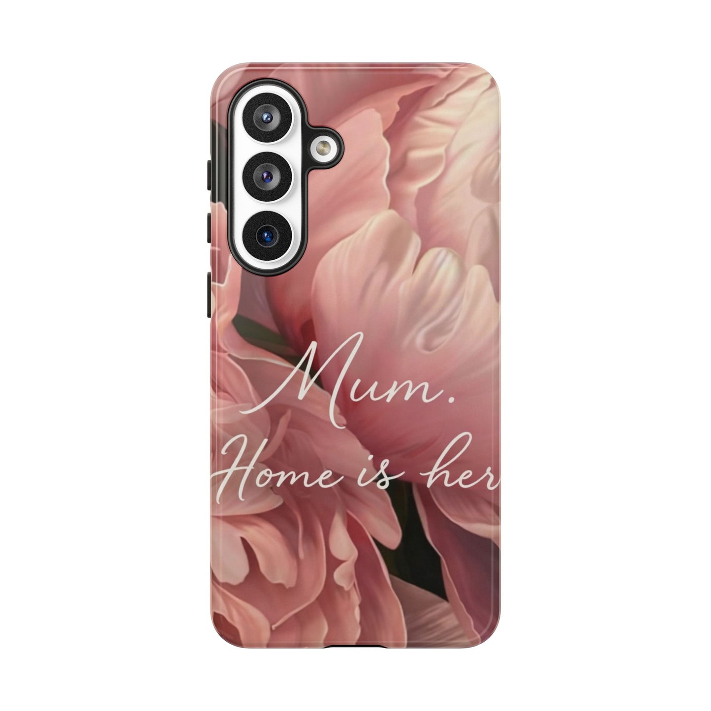 "Mum. Home is Her" Mobile Phone Case