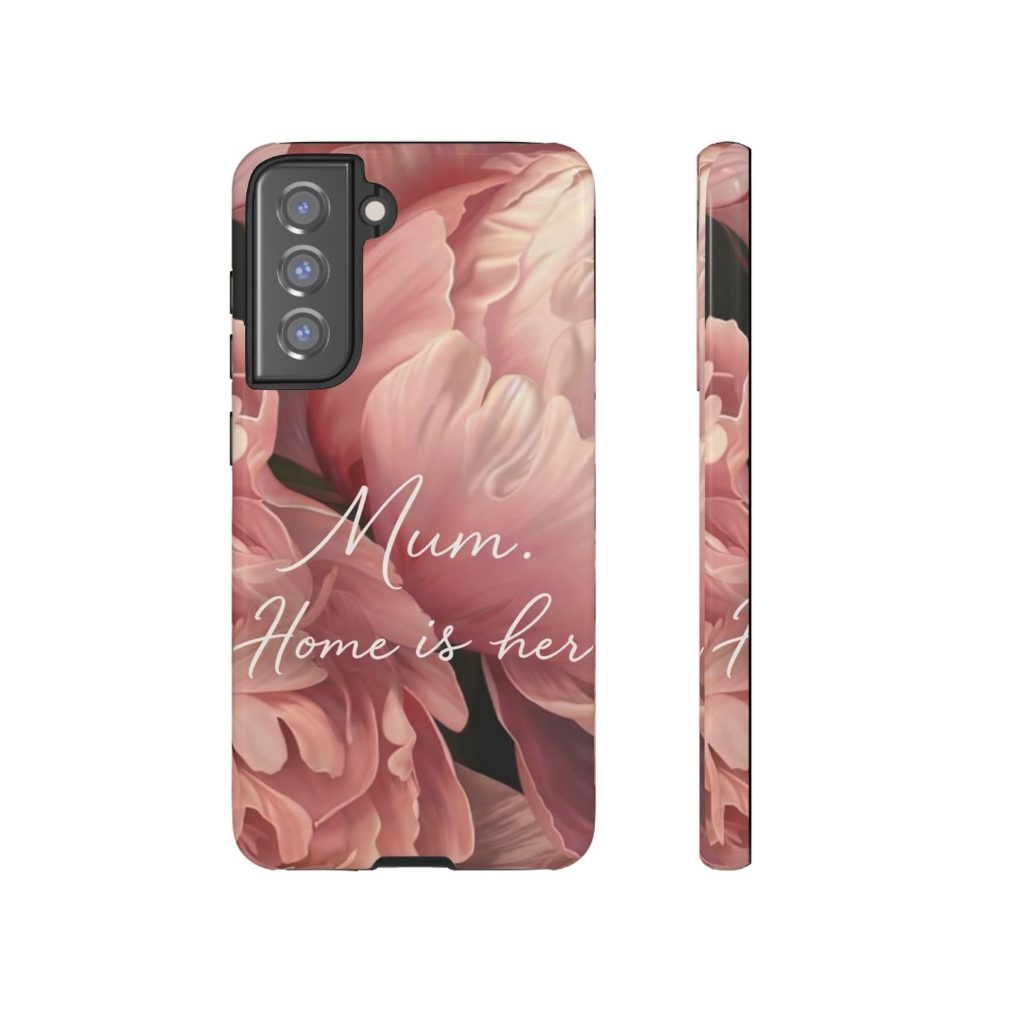 "Mum. Home is Her" Mobile Phone Case