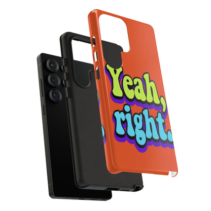 "Yeah, Right" Mobile Phone Case
