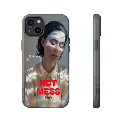 "Hot Mess Day" Mobile Phone Case