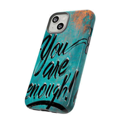 "You are Enough" Mobile Phone Case