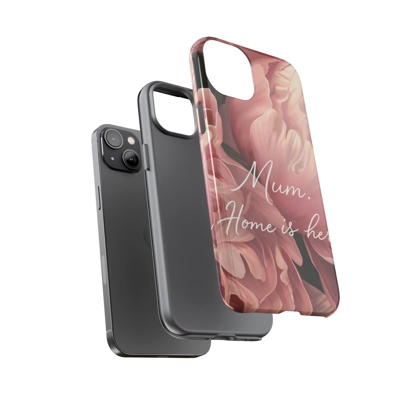 "Mum. Home is Her" Mobile Phone Case