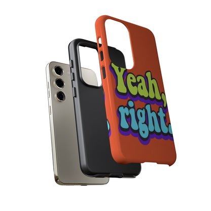 "Yeah, Right" Mobile Phone Case