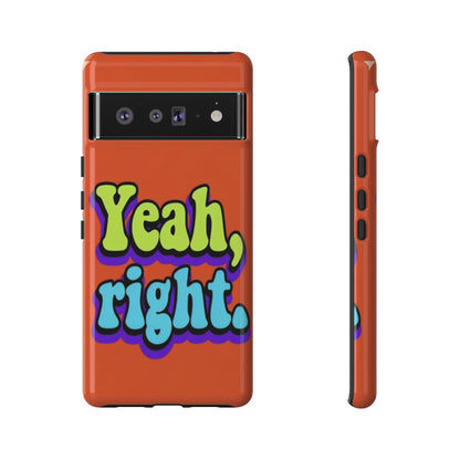 "Yeah, Right" Mobile Phone Case