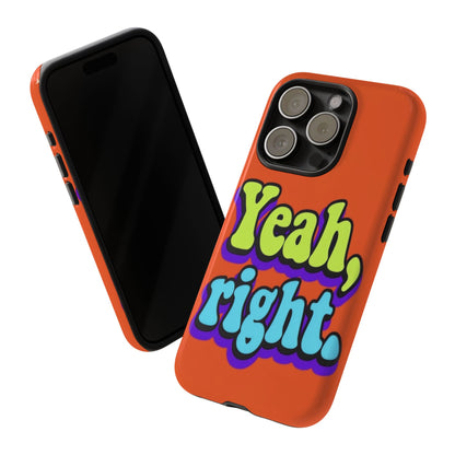 "Yeah, Right" Mobile Phone Case