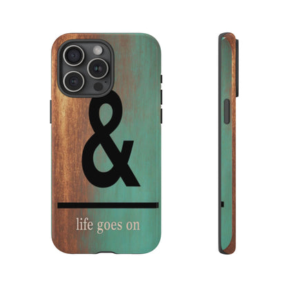 "Life Goes On" Mobile Phone Case