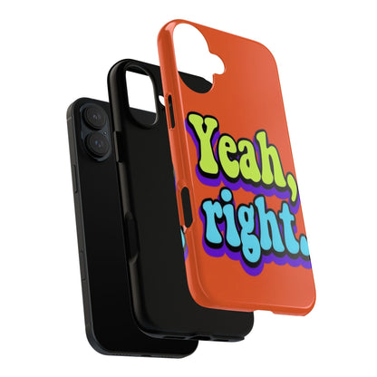 "Yeah, Right" Mobile Phone Case