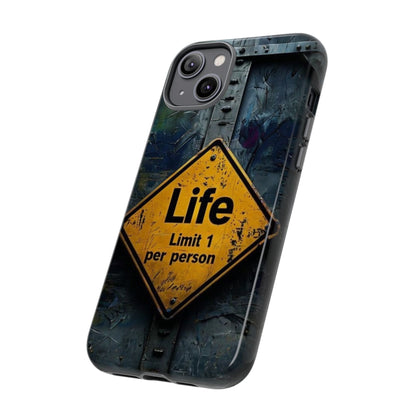 "Life, Limit 1 Per Person" Mobile Phone Case