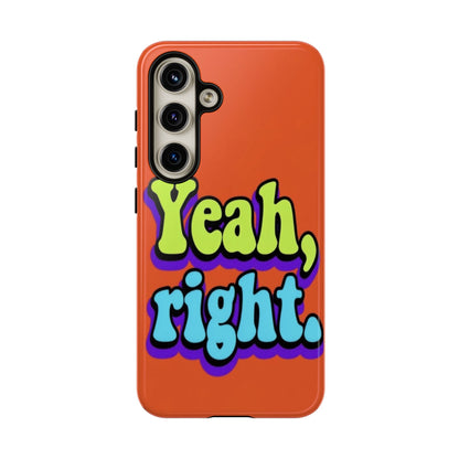 "Yeah, Right" Mobile Phone Case