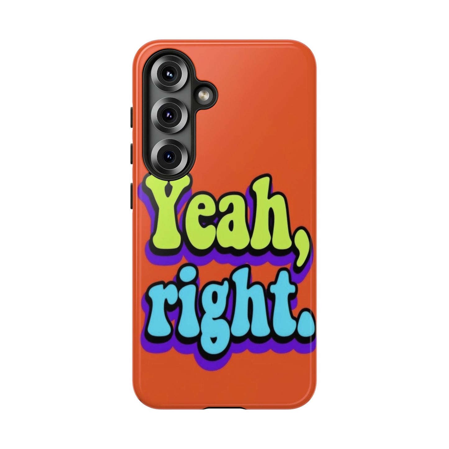 "Yeah, Right" Mobile Phone Case