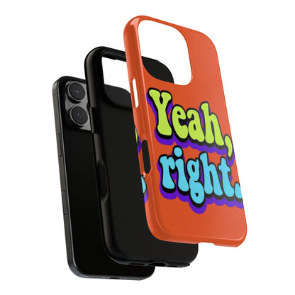 "Yeah, Right" Mobile Phone Case