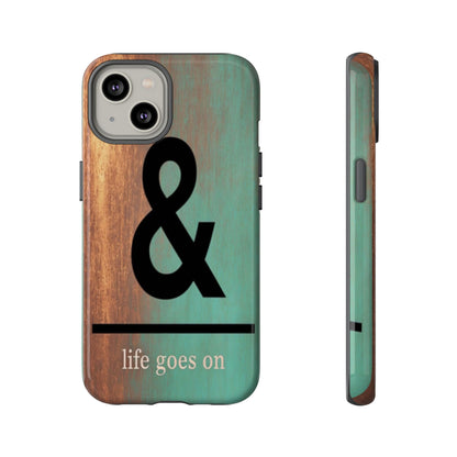 "Life Goes On" Mobile Phone Case