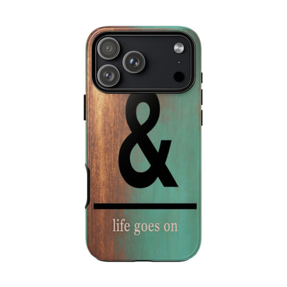 "Life Goes On" Mobile Phone Case