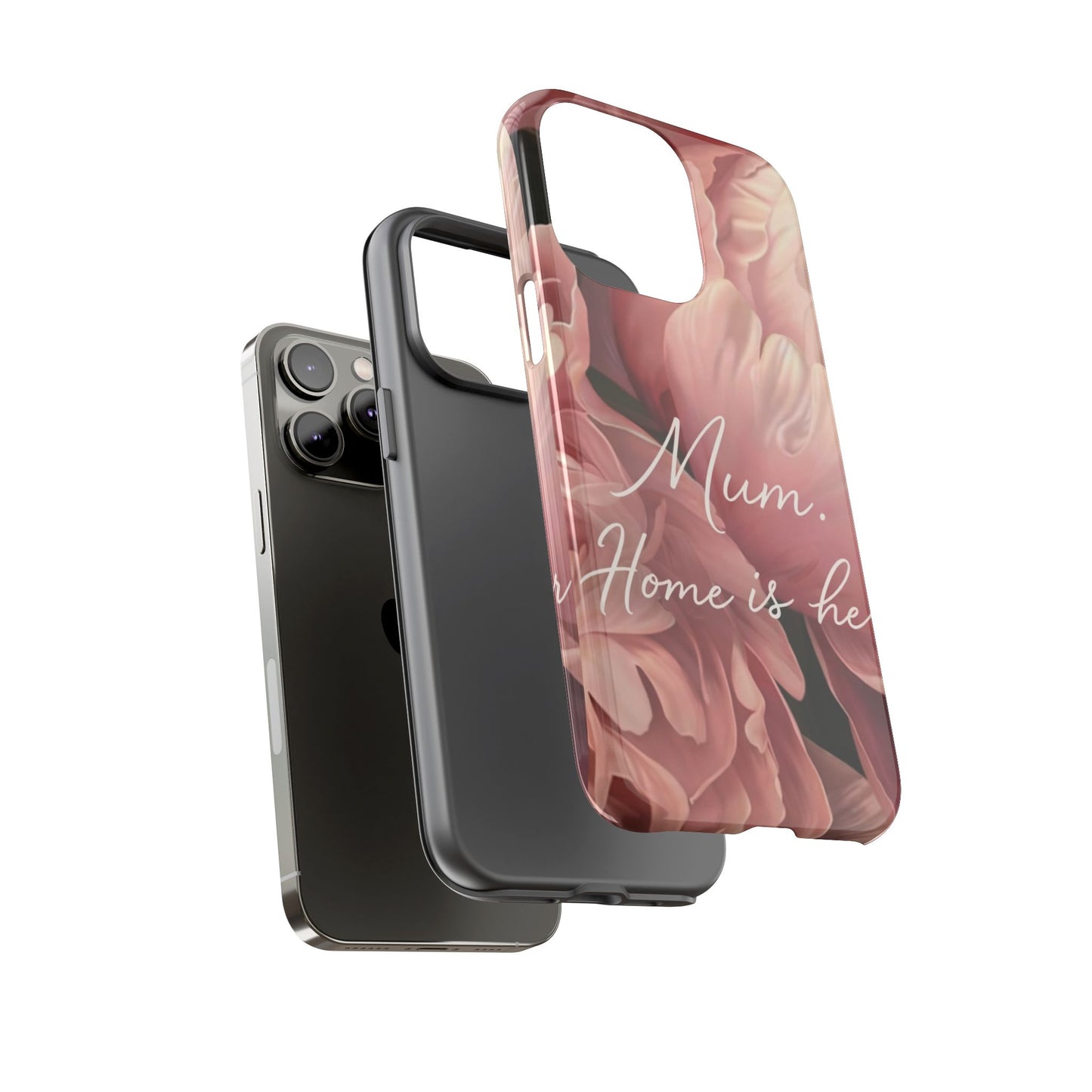 "Mum. Home is Her" Mobile Phone Case