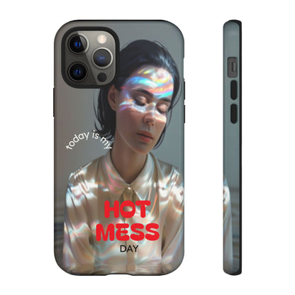 "Hot Mess Day" Mobile Phone Case