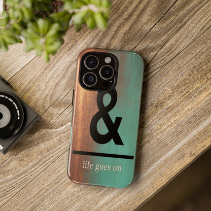 "Life Goes On" Mobile Phone Case