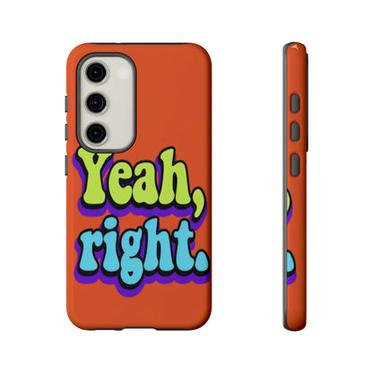 "Yeah, Right" Mobile Phone Case