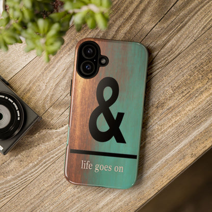 "Life Goes On" Mobile Phone Case