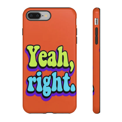 "Yeah, Right" Mobile Phone Case