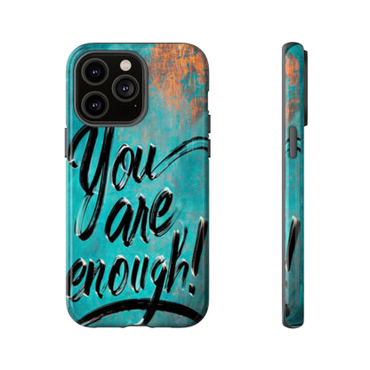 "You are Enough" Mobile Phone Case