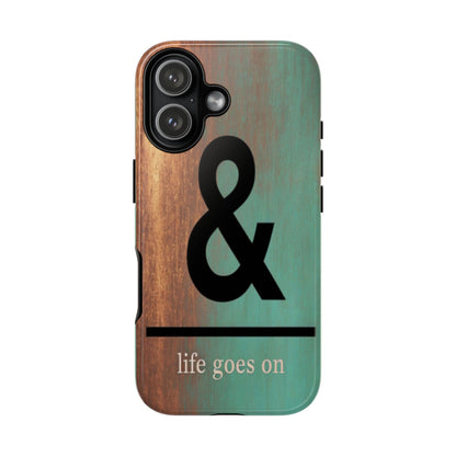 "Life Goes On" Mobile Phone Case