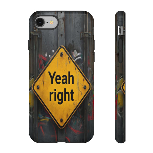 "Yeah, right" Mobile Phone Case