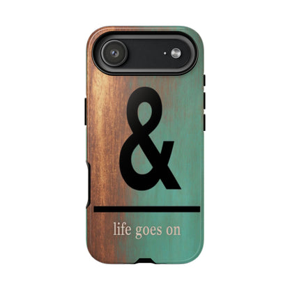 "Life Goes On" Mobile Phone Case