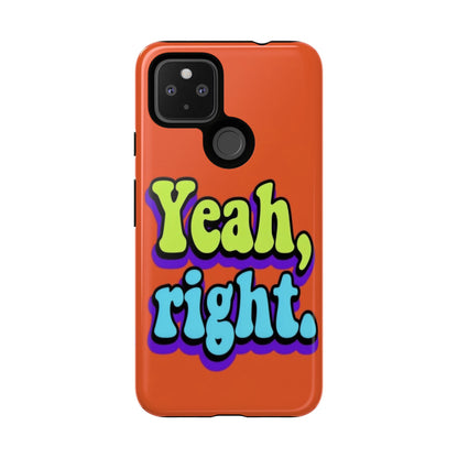 "Yeah, Right" Mobile Phone Case