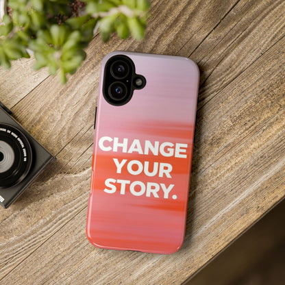 "Change Your Story" Mobile Phone Case