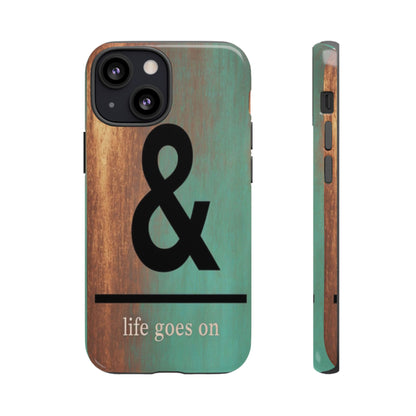 "Life Goes On" Mobile Phone Case