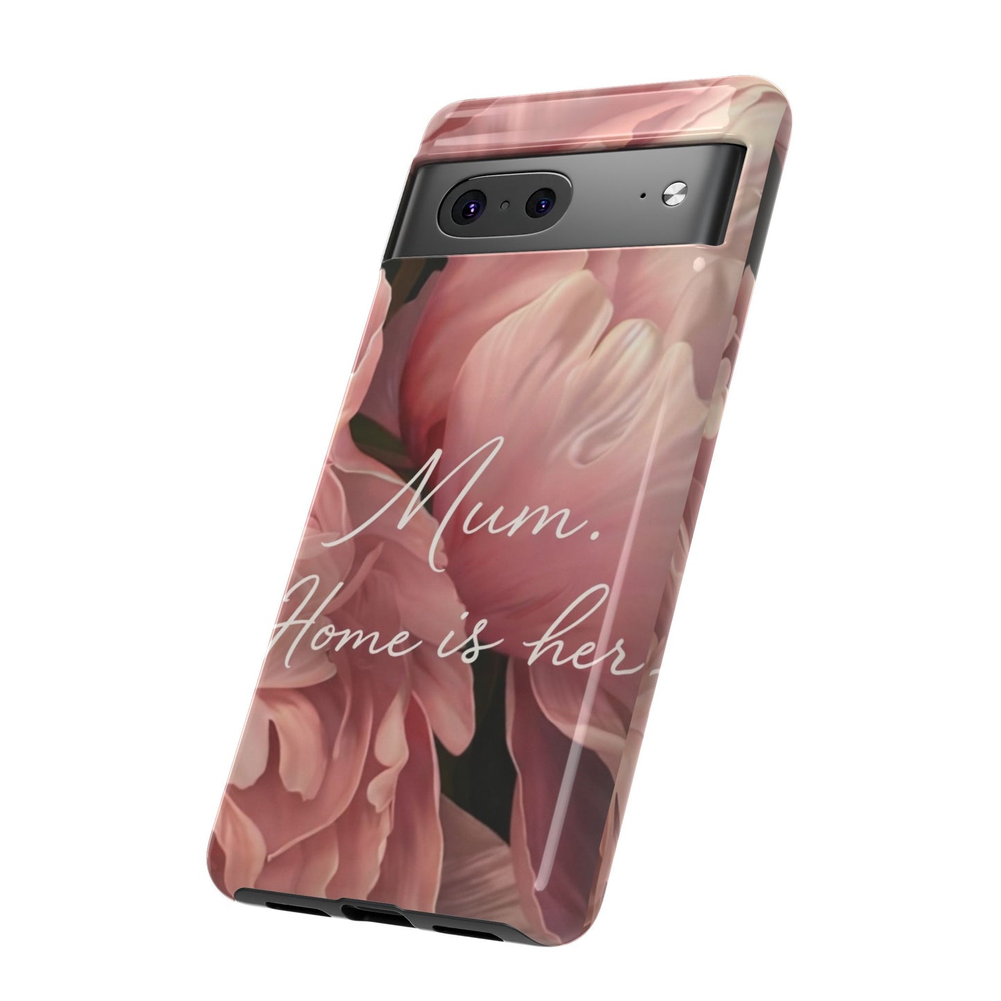 "Mum. Home is Her" Mobile Phone Case