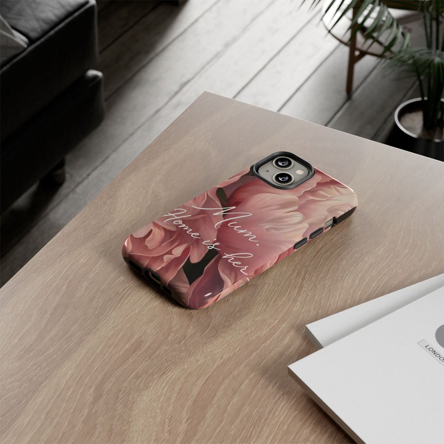 "Mum. Home is Her" Mobile Phone Case