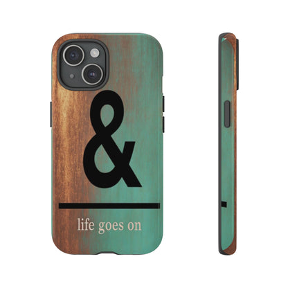 "Life Goes On" Mobile Phone Case