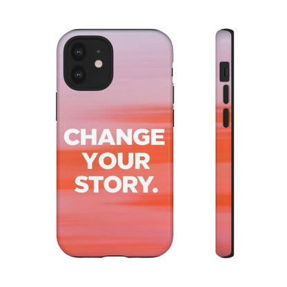 "Change Your Story" Mobile Phone Case