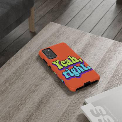 "Yeah, Right" Mobile Phone Case