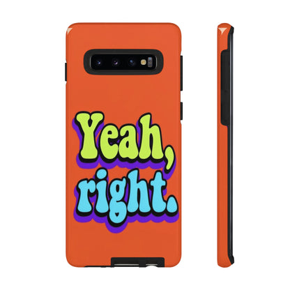 "Yeah, Right" Mobile Phone Case